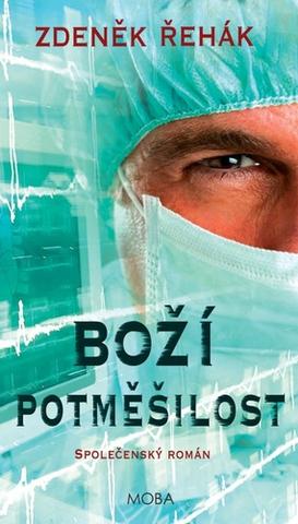 Kniha: Boží potměšilost - Společenský román - 1. vydanie - Zdeněk Řehák