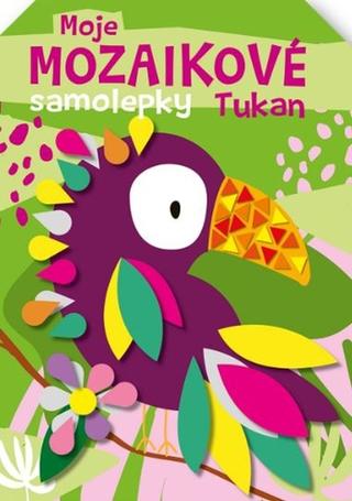 Kniha: Moje mozaikové samolepky Tukan - 1. vydanie