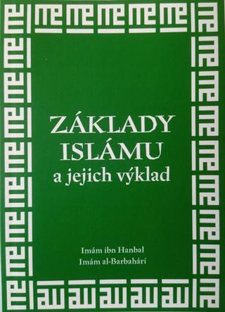 Kniha: Základy islámu a jejich výklad - 1. vydanie - Imám ibn Hanbal; Imám al-Barbahárí