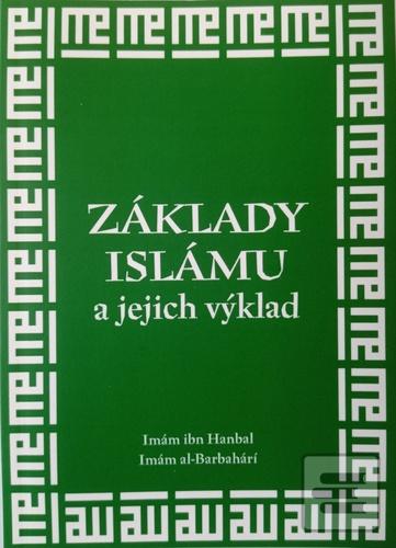 Kniha: Základy islámu a jejich výklad - 1. vydanie - Imám ibn Hanbal; Imám al-Barbahárí