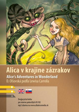 Kniha: Alica v krajine zázrakov B1/B2 - Dvojjazyčná kniha pre mierne pokročilých - 1. vydanie - Dana Olšovská