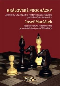 Kniha: Královské procházky - Zajímavé a vtipné partie, ve kterých král netradičně vyráží do středu šachovnice - Josef Maršálek