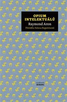 Kniha: Opium intelektuálů - Raymond Aron
