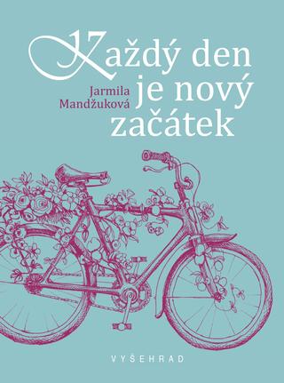 Kniha: Každý den je nový začátek - Jarmila Mandžuková