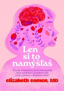 Kniha: Len si to namýšľaš - 1. vydanie - Elizabeth Comen
