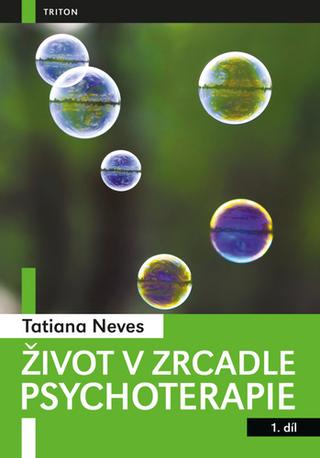 Kniha: Život v zrcadle psychoterapie - 1. vydanie - Tatiana Neves