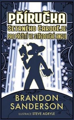 Kniha: Příručka šetrného čaroděje pro přežití ve středověké Anglii - 1. vydanie - Brandon Sanderson