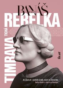 Kniha: Tichá rebelka Timrava - 1. vydanie - Jozef Banáš