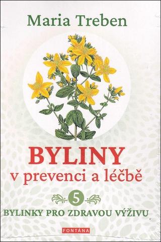 Kniha: Byliny v prevenci a léčbě 5 - Bylinky pro zdravou výživu - 1. vydanie - Maria Trebenová
