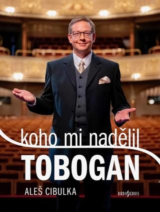 Kniha: Koho mi nadělil Tobogan - 1. vydanie - Aleš Cibulka