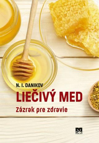 Kniha: Liečivý med - Zázrak pro zdravie - 1. vydanie - N. I. Danikov