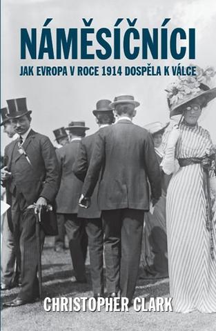 Kniha: Náměsíčníci - Jak Evropa v roce 1914 dos - 1. vydanie - Clark Christopher