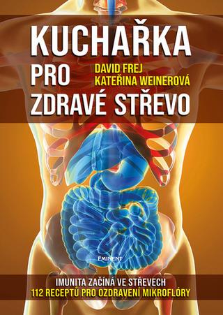 Kniha: Kuchařka pro zdravé střevo - 112 receptů pro ozdravení mikroflóry - 1. vydanie - David Frej