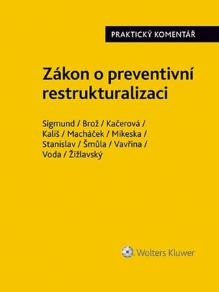 Kniha: Zákon o preventivní restrukturalizaci Praktický komentář - Adam Sigmund; Jaroslav Brož; Lucie Kačerová; Jiří Voda