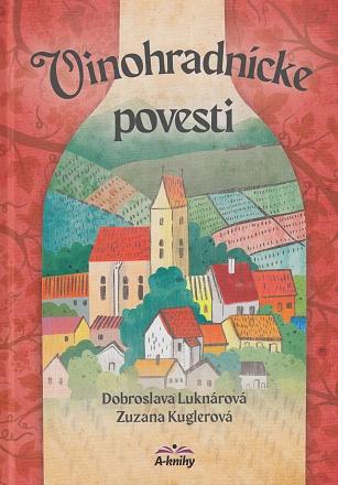 Kniha: Vinohradnícke povesti - 2. vydanie - Dobroslava Luknárová