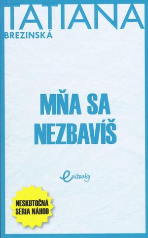 Kniha: Mňa sa nezbavíš - 1. vydanie - Tatiana Čuperková-Brezinská