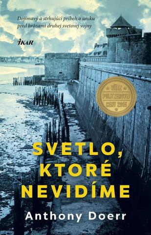 Kniha: Svetlo, ktoré nevidíme - Dojímavý a strhujúci príbeh o úniku pred hrôzami druhej svetovej vojny - Anthony Doerr