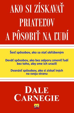 Kniha: Ako si získavať priateľov a pôsobiť na ľudí - Dale Carnegie