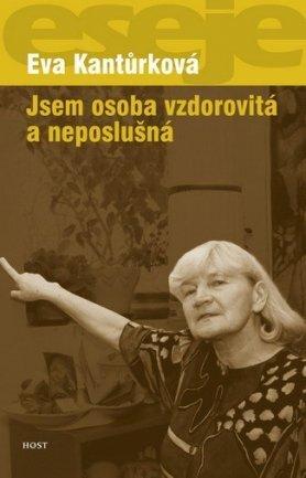 Kniha: Jsem osoba vzdorovitá a neposlušná - Eva Kantůrková