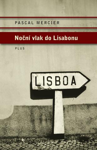 Kniha: Noční vlak do Lisabonu - Pascal Mercier