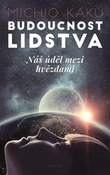 Kniha : Budoucnost lidstva - Náš úděl mezi hvězdami