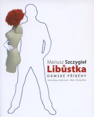 Kniha: Libůstka - Dámské příběhy - Mariusz Szczygieł