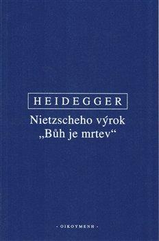 Kniha: Nietzscheho výrok "Bůh je mrtev" - Martin Heidegger