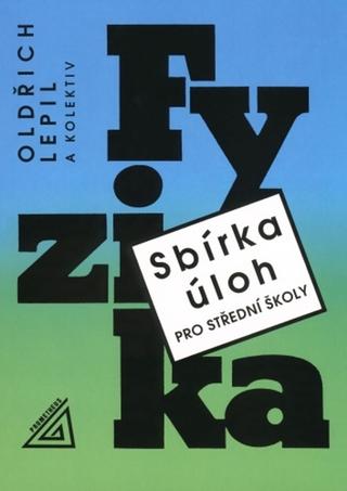 Kniha: Sbírka úloh pro SŠ Fyzika - Oldřich Lepil; Miroslava Široká; Milan Bednařík
