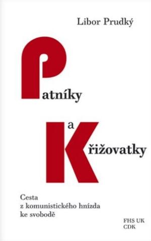 Kniha: Patníky a křižovatky - Cesta z komunistického hnízda ke svobodě - Libor Prudký