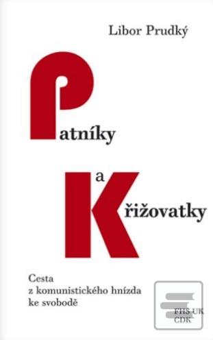 Kniha: Patníky a křižovatky - Cesta z komunistického hnízda ke svobodě - Libor Prudký
