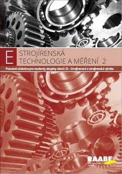 Kniha: Strojírenská technologie a měření 2 - Pracovní učebnice pro studenty skupiny oborů 23