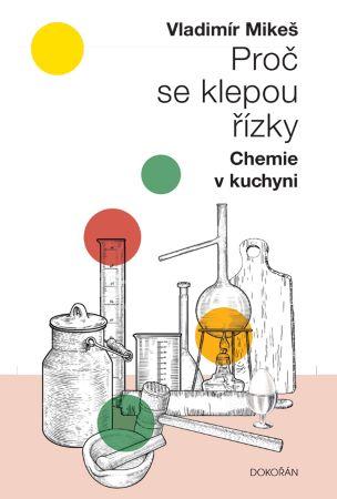 Kniha: Proč se klepou řízky - Chemie v kuchyni - 2. vydanie - Vladimír Mikeš