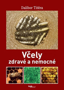 Kniha: Včely zdravé a nemocné - 1. vydanie - Dalibor Titěra