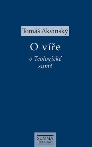 Kniha: O víře v Teologické sumě - Tomáš Akvinský