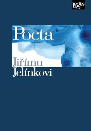 Kniha: Pocta Jiřímu Jelínkovi - 1. vydanie - Jana Tlapák Navrátilová,; Ingrid Galovcová
