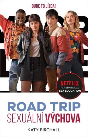 Kniha: Sexuální výchova Road trip - Bude to jízda! - 1. vydanie - Katy Birchallová