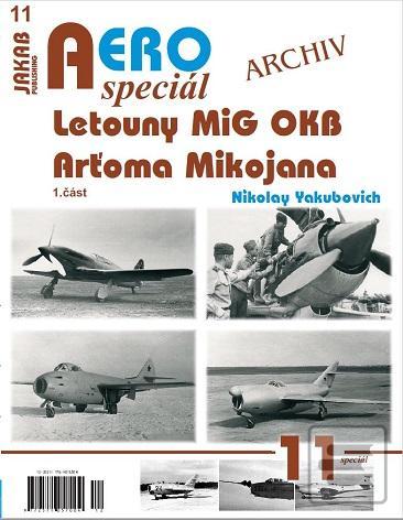 Kniha: AEROspeciál 11 - Letouny MiG OKB Arťoma Mikojana 1.část - 1. vydanie - Nikolay Yakubovich