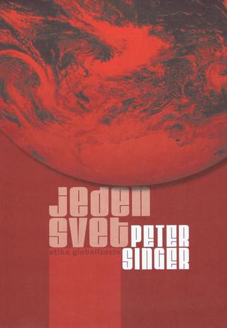 Kniha: Jeden svet - Etika globalizácie - Peter Singer