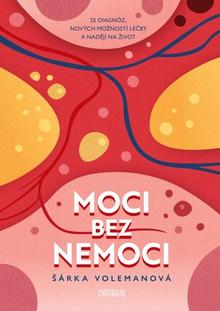 Kniha: Moci bez nemoci - 1. vydanie - Šárka Volemanová