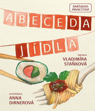 Kniha: Abeceda Jídla - 1. vydanie - Vladimíra Staňková