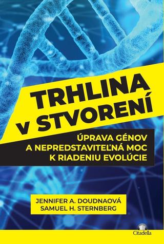 Kniha: Trhlina v stvorení - Úprava génov a nepredstaviteľná moc k riadeniu evolúcie - Jennifer A. Doudna