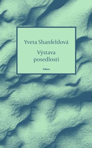 Kniha: Výstava posedlostí - 1. vydanie - Yveta Shanfeldová