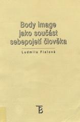 Kniha: Body Image jako součást sebepojetí člověka - Ludmila Fialová