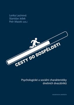 Kniha: Cesty do dospělosti - Psychologické a sociální charakteristiky dnešních dvacátníků - Petr Macek