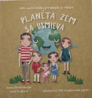 Kniha: Planéta Zem sa usmieva - Zero Waste knižka pre malých aj veľkých - Danka Moderdovská