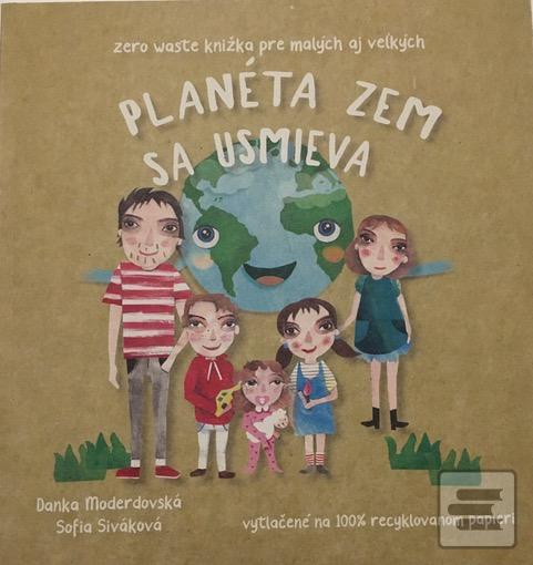 Kniha: Planéta Zem sa usmieva - Zero Waste knižka pre malých aj veľkých - Danka Moderdovská