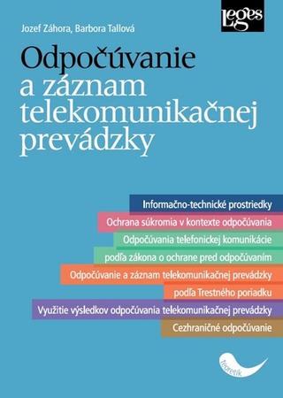 Kniha: Odpočúvanie a záznam telekomunikačnej prevádzky - 1. vydanie - Jozef Záhora; Barbora Tallová