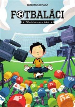 Kniha: Fotbaláci. Záhada fantoma v bráně - Roberto Santiago