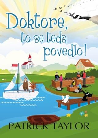 Kniha: Doktore, to se teda povedlo! - Irish Country - 1. vydanie - Patrick Taylor