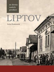 Kniha: LIPTOV zo života našich predkov - 1. vydanie - Iveta Zuskinová